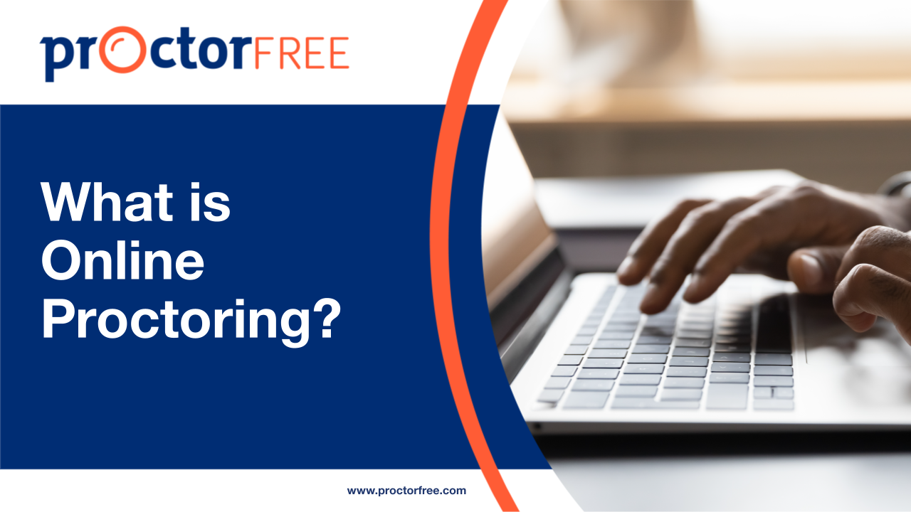 What is Online Proctoring?